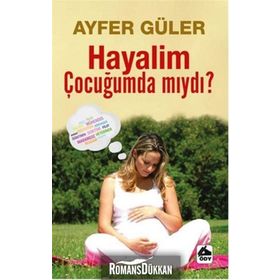Hayalim Çocuğumda mıydı? - Ayfer Güler