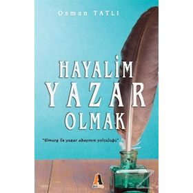 Hayalim Yazar Olmak - Osman Tatlı