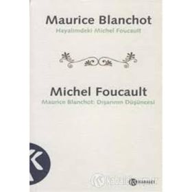 HAYALIMDEKI MICHEL FOUCAULT DIŞARININ DÜŞÜNCESİ - MAURICE BLANCHOT;MICHEL FOUCAULT