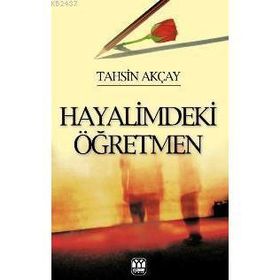 HAYALIMDEKI ÖĞRETMEN - TAHSIN AKÇAY