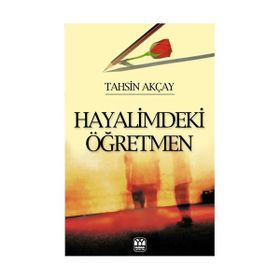 HAYALIMDEKI ÖĞRETMEN - TAHSIN AKÇAY