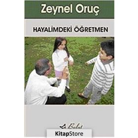 HAYALIMDEKI ÖĞRETMEN - ZEYNEL ORUÇ