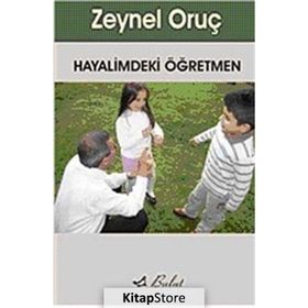 HAYALIMDEKI ÖĞRETMEN - ZEYNEL ORUÇ
