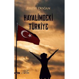 Hayalimdeki Türkiye - Zekiye Doğan