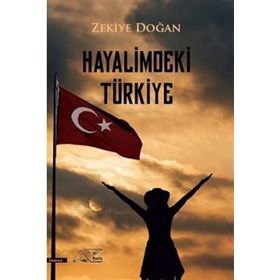 Hayalimdeki Türkiye - Zekiye Doğan