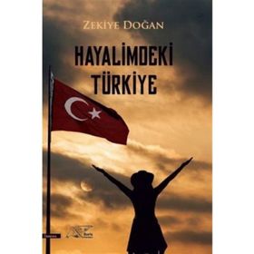 Hayalimdeki Türkiye - Zekiye Doğan