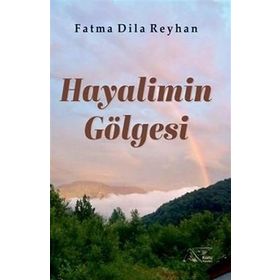 Hayalimin Gölgesi - Fatma Dila Reyhan