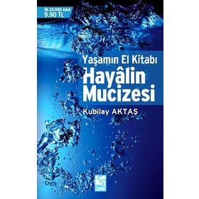HAYALIN MUCIZESI YAŞAMIN EL KITABI - KUBILAY AKTAŞ