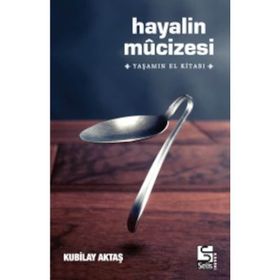 HAYALIN MUCIZESI YAŞAMIN EL KITABI - KUBILAY AKTAŞ