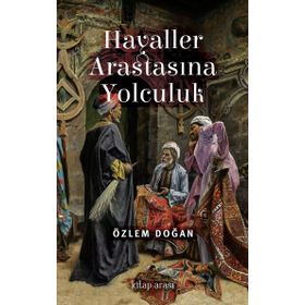 Hayaller Arastasına Yolculuk - Özlem Doğan