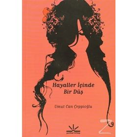 HAYALLER İÇİNDE BIR DÜŞ - UMUT CAN ÇEPPİOĞLU