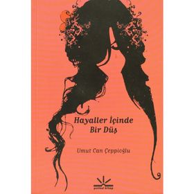 HAYALLER İÇİNDE BIR DÜŞ - UMUT CAN ÇEPPİOĞLU