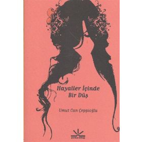 HAYALLER İÇİNDE BIR DÜŞ - UMUT CAN ÇEPPİOĞLU