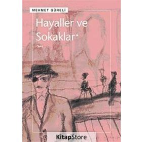 HAYALLER VE SOKAKLAR - MEHMET GÜRELİ