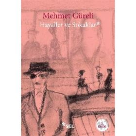 HAYALLER VE SOKAKLAR - MEHMET GÜRELİ