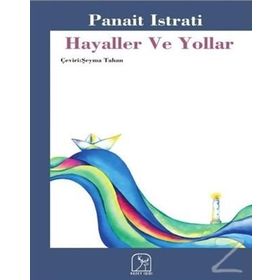 Hayaller Ve Yollar Panait Istrati