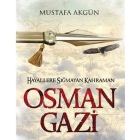 Hayallere Sığmayan Kahraman Osman Gazi - Mustafa Akgün