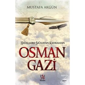 Hayallere Sığmayan Kahraman Osman Gazi - Mustafa Akgün