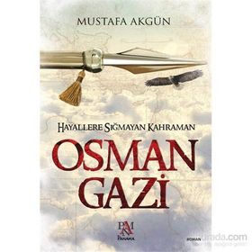 Hayallere Sığmayan Kahraman Osman Gazi - Mustafa Akgün
