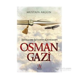 Hayallere Sığmayan Kahraman Osman Gazi - Mustafa Akgün