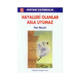 HAYALLERI OLANLAR ASLA UYUMAZ - PAT MESITI