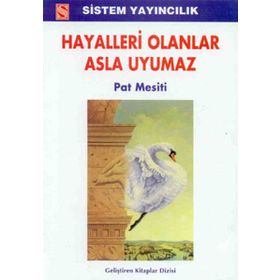 HAYALLERI OLANLAR ASLA UYUMAZ - PAT MESITI