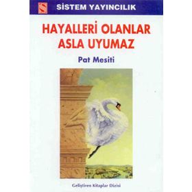 HAYALLERI OLANLAR ASLA UYUMAZ - PAT MESITI