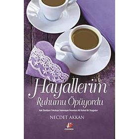 HAYALLERIM RUHUMU ÖPÜYORDU - NECDET AKKAN