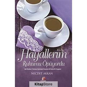 HAYALLERIM RUHUMU ÖPÜYORDU - NECDET AKKAN