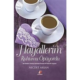 HAYALLERIM RUHUMU ÖPÜYORDU - NECDET AKKAN