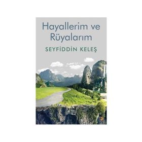 Hayallerim Ve Rüyalarım - Seyfiddin Keleş
