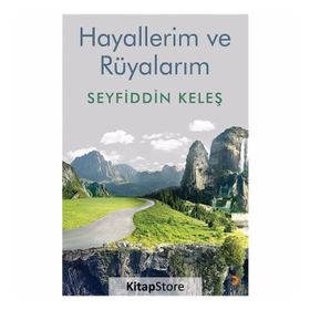 Hayallerim Ve Rüyalarım - Seyfiddin Keleş
