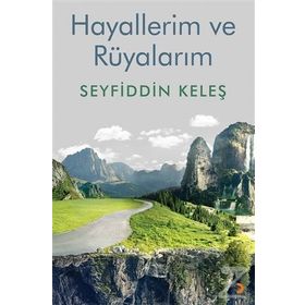 Hayallerim Ve Rüyalarım - Seyfiddin Keleş