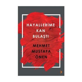 Hayallerime Kan Bulaştı - Mehmet Mustafa Önen