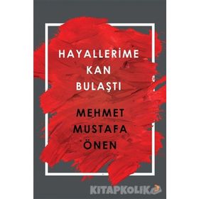 Hayallerime Kan Bulaştı - Mehmet Mustafa Önen
