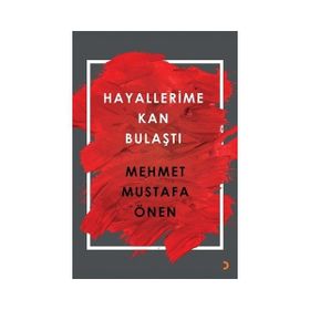 Hayallerime Kan Bulaştı - Mehmet Mustafa Önen
