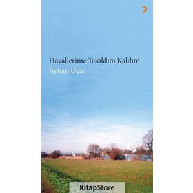 Hayallerime Takıldım Kaldım - ayhan ucar
