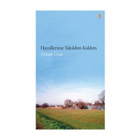 Hayallerime Takıldım Kaldım - ayhan ucar