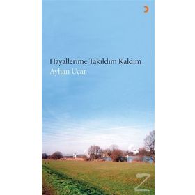 Hayallerime Takıldım Kaldım - ayhan ucar