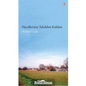Hayallerime Takıldım Kaldım - ayhan ucar