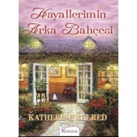 HAYALLERIMIN ARKA BAHÇESI - KATHERINE ALLRED