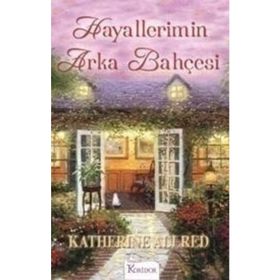 HAYALLERIMIN ARKA BAHÇESI - KATHERINE ALLRED