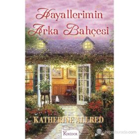 HAYALLERIMIN ARKA BAHÇESI - KATHERINE ALLRED