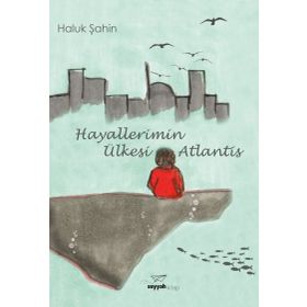 Hayallerimin Ülkesi Atlantis - Haluk Şahin
