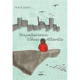 Hayallerimin Ülkesi Atlantis - Haluk Şahin