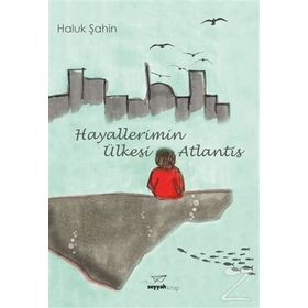 Hayallerimin Ülkesi Atlantis - Haluk Şahin