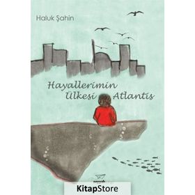 Hayallerimin Ülkesi Atlantis - Haluk Şahin