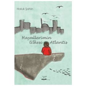Hayallerimin Ülkesi Atlantis - Haluk Şahin