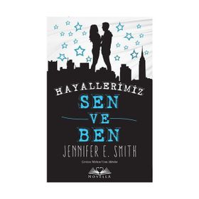 Hayallerimiz Sen ve Ben - Jennifer E. Smith