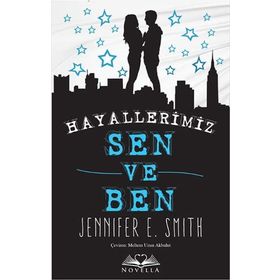 Hayallerimiz Sen ve Ben - Jennifer E. Smith